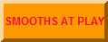 SMOOTHS AT PLAY